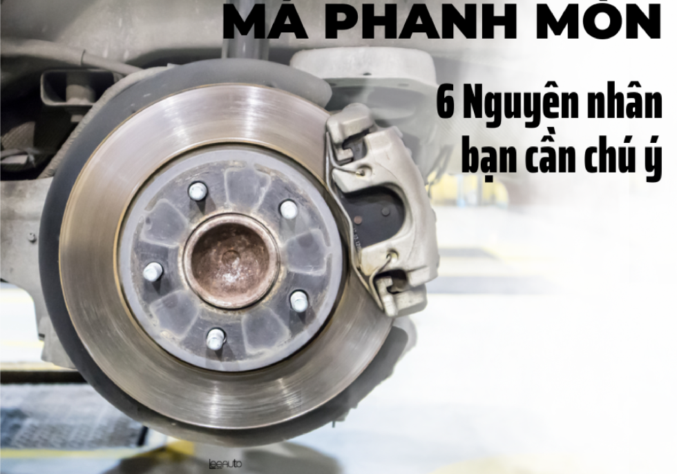 6 nguyên nhân làm mòn má phanh bạn cần chú ý